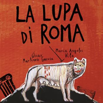 La lupa di Roma. Ediz. a colori - Óscar Martínez Garcia - Libro Vision 2017, Scatola di Roma | Libraccio.it