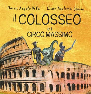 Il Colosseo e il Circo Massimo. Ediz. illustrata - María Ángeles Vila, Óscar Martínez Garcia - Libro Vision 2018, Scatola di Roma | Libraccio.it
