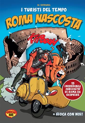 I turisti del tempo: Roma nascosta. Guida alle 15 curiosità da scoprire - Maurilio Tavormina - Libro Vision 2019, Vision kids | Libraccio.it