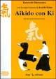 Aikido con ki - Koretoshi Maruyama - Libro ERGA 1996, Strategie filosofiche d'Oriente | Libraccio.it