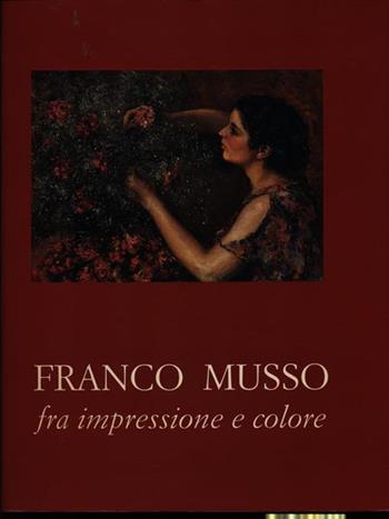 Franco Musso fra impressione e colore - Celeste L. Birlo, Vitaliano Rocchiero - Libro ERGA 1997 | Libraccio.it