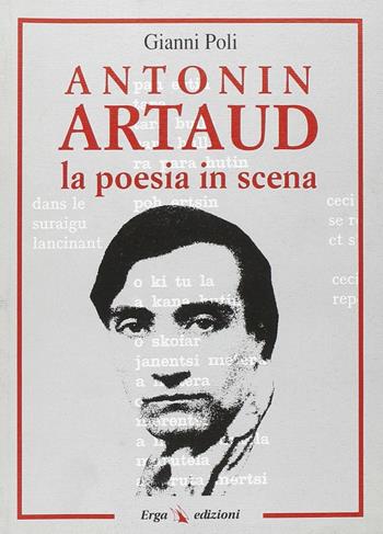 Antonin Artaud. La poesia in scena - Gianni Poli - Libro ERGA 1997 | Libraccio.it