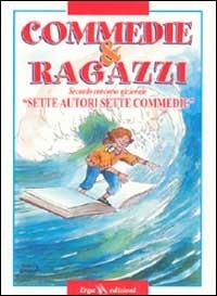 Commedie & ragazzi. Sette autori sette commedie  - Libro ERGA 2002 | Libraccio.it