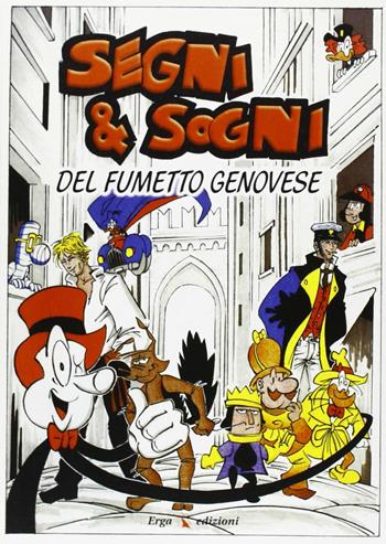 Segni & sogni del fumetto genovese - Elena Cacciabue, Elisa Galleano, Federico Franzò - Libro ERGA 2004 | Libraccio.it