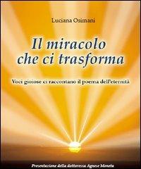 Il miracolo che ci trasforma. Voci gioiose che ci raccontano il poema dell'aldilà - Luciana Osman Fusini - Libro ERGA 2006 | Libraccio.it