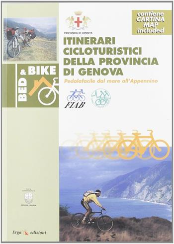 Itinerari cicloturistici della provincia di Genova. Con cartina  - Libro ERGA 2008 | Libraccio.it