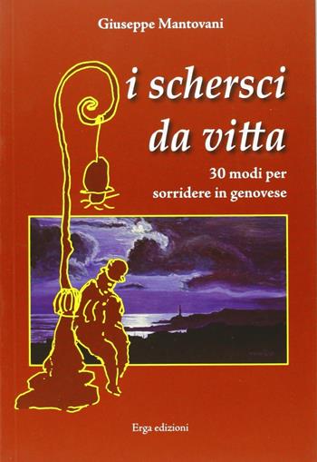 I scherschi da vitta. Trenta modi per sorridere in genovese - Giuseppe Mantovani - Libro ERGA 2008 | Libraccio.it