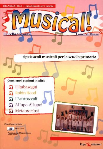 Musical! Spettacoli musicali per la Scuola primaria - Fiorella Colombo, Laura Di Biase - Libro ERGA 2008 | Libraccio.it