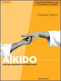Aikido. Armonia e relazione. L'arte della percezione in una pratica di pace. Con DVD - Giuseppe Ruglioni - Libro ERGA 2008 | Libraccio.it