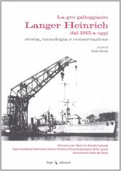 La gru galleggiante Langer Heinrich dal 1915 a oggi. Storia, tecnologia e conservazione