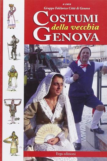 Costumi della vecchia Genova  - Libro ERGA 2009 | Libraccio.it