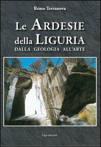 Le ardesie della Liguria. Dalla geologia all'arte - Remo Terranova - Libro ERGA 2010 | Libraccio.it