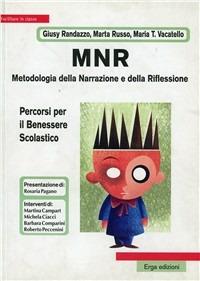 MNR. Metodologia della narrazione e della riflessione. Percorsi per il benessere scolastico - Giusy Randazzo, Marta Russo, M. Teresa Vacatello - Libro ERGA 2009, Facilitare in classe | Libraccio.it