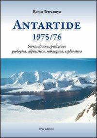 Antartide (1975-1976). Storia di una spedizione geologica, alpinistica, subacquea, esplorativa - Remo Terranova - Libro ERGA 2011 | Libraccio.it