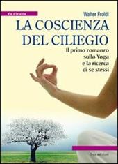 La coscienza del ciliegio. Il primo romanzo sullo yoga e la ricerca di se stessi