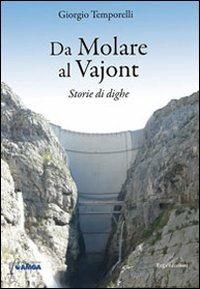 Da Molare al Vajont. Storie di dighe - Giorgio Temporelli - Libro ERGA 2011 | Libraccio.it