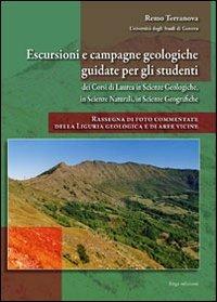 Escursioni e campagne geologiche guidate per gli studenti dei corsi di laurea in scienze geologiche, in scienze naturali e in scienze geografiche - Remo Terranova - Libro ERGA 2011 | Libraccio.it