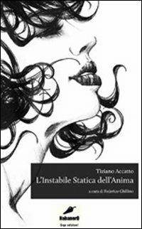 L'instabile statica dell'anima - Tiziano Accatto - Libro ERGA 2011 | Libraccio.it