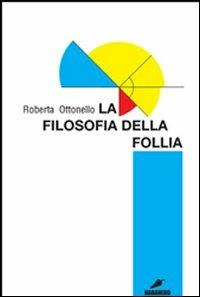 La filosofia della follia - Roberta Ottonello - Libro ERGA 2012 | Libraccio.it