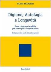 Digiuno, autofagia e longevità. Come rinnovare le cellule per vivere più a lungo in salute