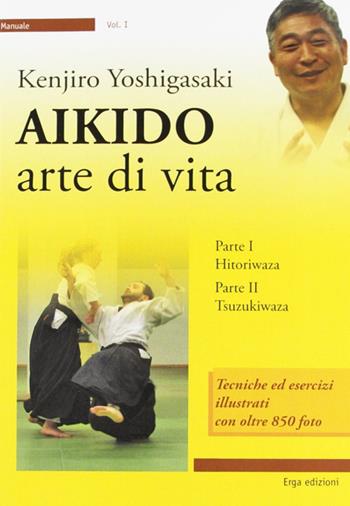 Aikido. Arte di vita - Kenjiro Yoshigasaki - Libro ERGA 2012, Vie d'Oriente | Libraccio.it