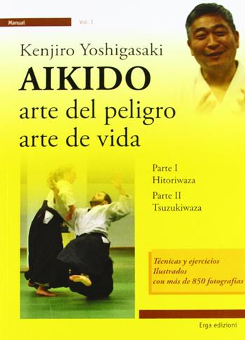 Aikido. Arte del peligro, arte de vida - Kenjiro Yoshigasaki - Libro ERGA 2012, Vie d'Oriente | Libraccio.it