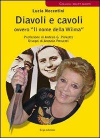 Diavoli e cavoli ovvero «Il nome della Wilma» - Lucio Nocentini - Libro ERGA 2014, I delitti ghiotti | Libraccio.it
