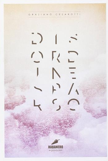 Disordine sparso - Graziano Cesarotti - Libro ERGA 2013 | Libraccio.it