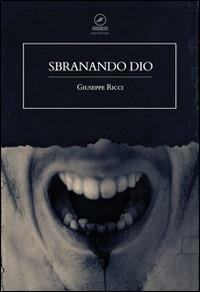 Sbranando Dio - Giuseppe Giusva Ricci - Libro ERGA 2015 | Libraccio.it