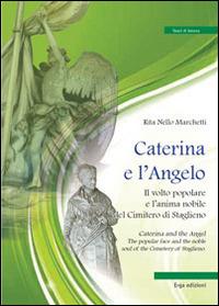 Caterina e l'angelo. Il volto popolare e l'anima nobile del cimitero di Staglieno - Rita Nello Marchetti - Libro ERGA 2014, Genova e Liguria. Percorsi fotografici | Libraccio.it