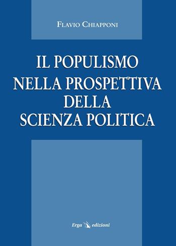 Il populismo nella prospettiva della scienza politica - Flavio Chiapponi - Libro ERGA 2014, Società | Libraccio.it