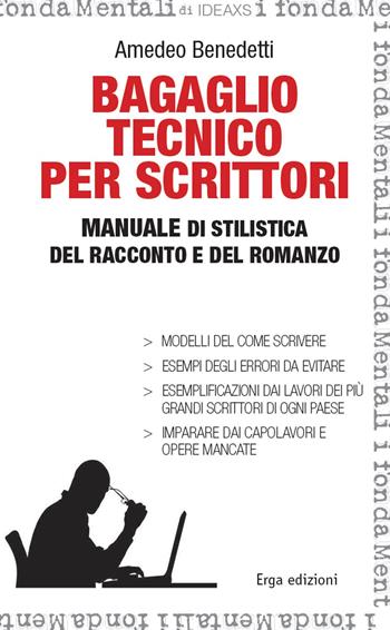 Bagaglio tecnico per scrittori. Manuale di stilistica del racconto e del romanzo - Amedeo Benedetti - Libro ERGA 2015 | Libraccio.it