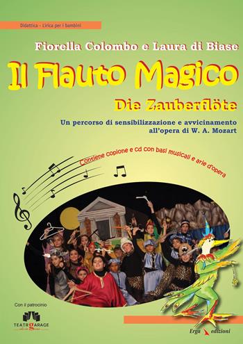Il flauto magico. Die Zauberflöte. Un percorso di sensibilizzazione e avvicinamento all'opera. Con CD Audio - Fiorella Colombo, Laura Di Biase - Libro ERGA 2015, Didattica | Libraccio.it