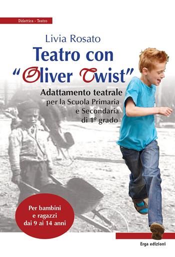 Teatro con «Oliver Twist» - Livia Rosato - Libro ERGA 2015, Didattica | Libraccio.it