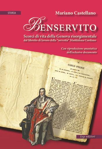 Benservito. Scorci di vita della Genova risorgimentale - Mariano Castellano - Libro ERGA 2015, Storia | Libraccio.it