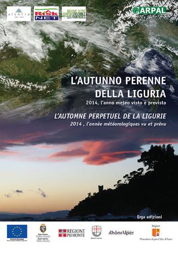 L'autunno perenne della Liguria. 2014, l'anno meteo visto e previsto. Ediz. italiana e francese  - Libro ERGA 2015, I manuali | Libraccio.it