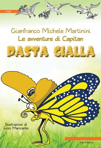 Le avventure di Capitan Pasta Gialla. Ediz. illustrata - Gianfranco M. Martinini - Libro ERGA 2015, Letteratura per l'infanzia | Libraccio.it