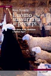 L'uomo che sussurrava ai presepi. Una storia di riti, tradizioni e folklore