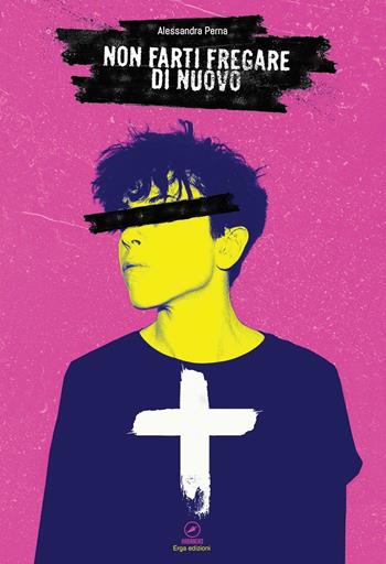 Non farti fregare di nuovo - Alessandra Perna - Libro ERGA 2016 | Libraccio.it