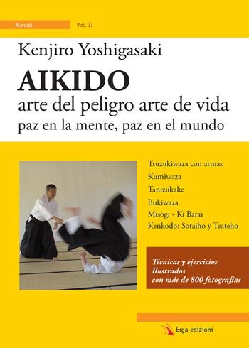 Aikido. Arte del peligro arte de vida paz en la mente, paz en el mundo - Kenjiro Yoshigasaki - Libro ERGA 2024, Vie d'Oriente | Libraccio.it