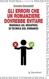 Gli errori che un romanziere dovrebbe evitare. Manuale (al negativo) di tecnica del romanzo