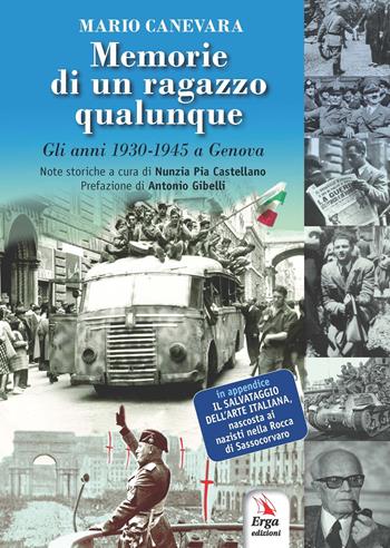 Memorie di un ragazzo qualunque. Gli anni 1930-1945 a Genova - Mario Canevara - Libro ERGA 2016 | Libraccio.it