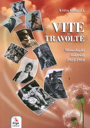 Vite tavolte. Monologhi teatrali 1915-1918 - Anita Ginella - Libro ERGA 2016 | Libraccio.it