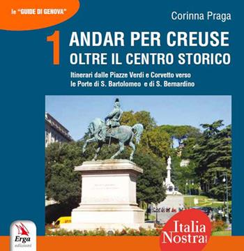 Andar per creuse. Oltre il centro storico. Vol. 1: Itinerari dalle Piazze Verdi e Corvetto verso le Porte di S. Bartolomeo e di S. Bernardino - Corinna Praga - Libro ERGA 2016, Tempo libero manuali | Libraccio.it