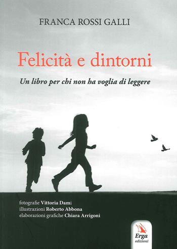 Felicità e dintorni - Franca Rossi Galli - Libro ERGA 2016 | Libraccio.it
