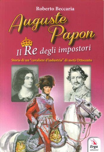 Auguste Papon. Il re degli impostori - Roberto Beccaria - Libro ERGA 2016 | Libraccio.it