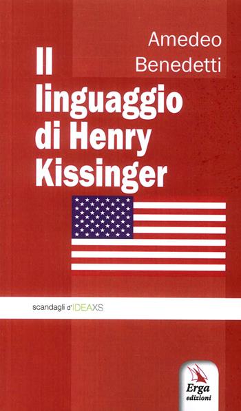 Il linguaggio di Henry Kissinger - Amedeo Benedetti - Libro ERGA 2017 | Libraccio.it