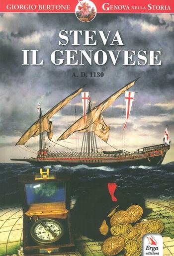 Steva il genovese. Anno Domini 1130 - Giorgio Bertone - Libro ERGA 2016 | Libraccio.it