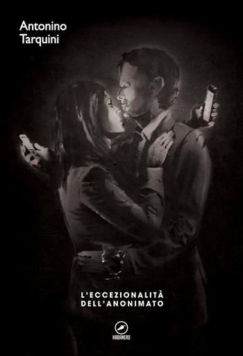 L'eccezionalità dell'anonimato - Antonino Tarquini - Libro ERGA 2017, Habanero | Libraccio.it