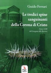 Le tredici spine sanguinanti della corona di Cristo. Anno 1228 dal Gargano alla Baviera